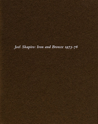 Joel Shapiro: Iron and Bronze 1973–76 exhibition catalogue, Craig F. Starr Gallery, 2014