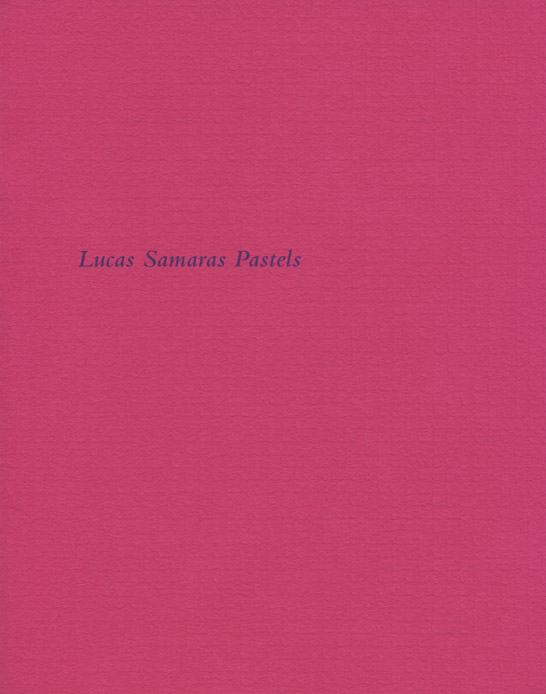 Lucas Samaras Pastels exhibition catalogue, Craig F. Starr Gallery, 2013