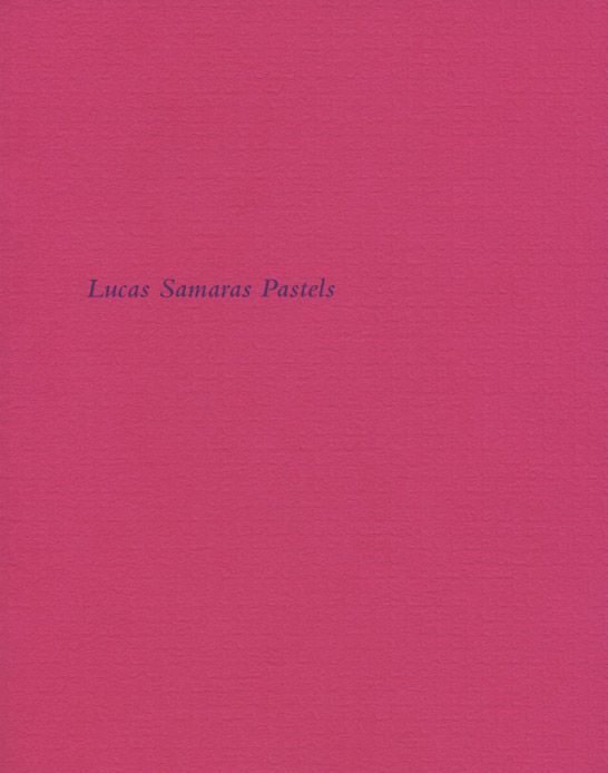 Lucas Samaras Pastels exhibition catalogue, Craig F. Starr Gallery, 2013