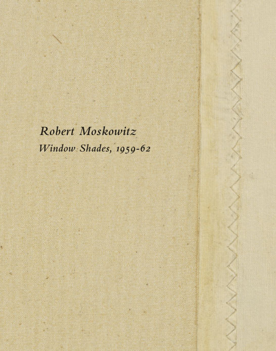 Robert Moskowitz: Window Shades, 1959-62, exhibition catalogue, Craig F. Starr Gallery, 2018
