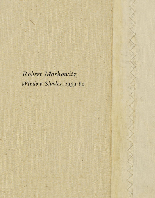 Robert Moskowitz: Window Shades, 1959-62, exhibition catalogue, Craig F. Starr Gallery, 2018