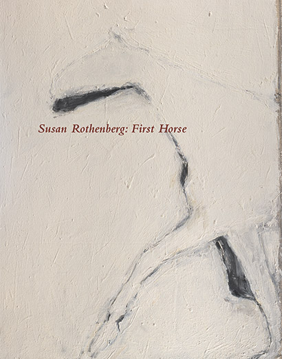 Susan Rothenberg: First Horse exhibition catalogue, Craig F. Starr Gallery, 2014